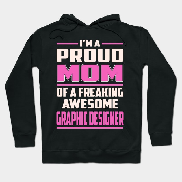 Proud MOM Graphic Designer Hoodie by TeeBi